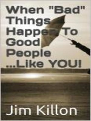 cover image of When "Bad" Things Happen to Good People...Like YOU!
